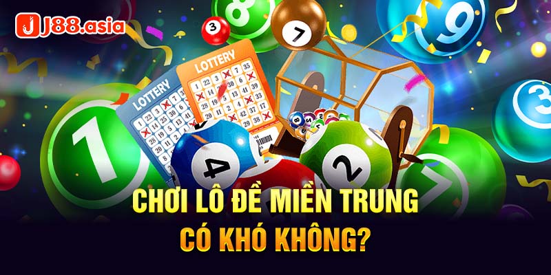 Chơi lô đề miền trung có khó không?