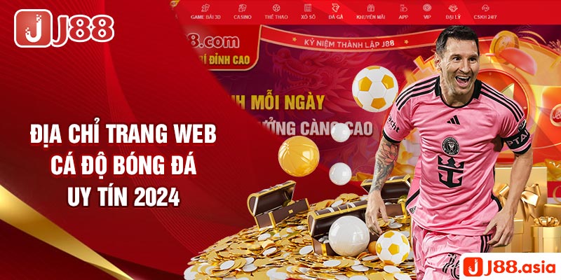 Địa chỉ trang web cá độ bóng đá uy tín 2024