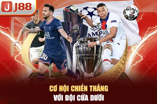 Cơ hội chiến thắng với đội cửa dưới