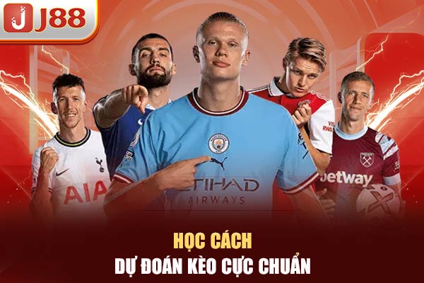 Học cách dự đoán kèo cực chuẩn