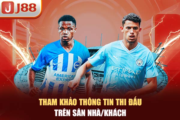 Tham khảo thông tin thi đấu trên sân nhà/khách