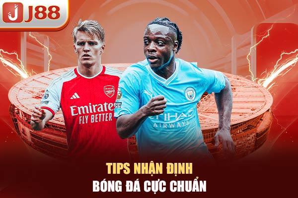 Tips nhận định bóng đá cực chuẩn