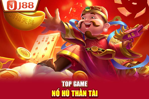 Top game nổ hũ Thần tài